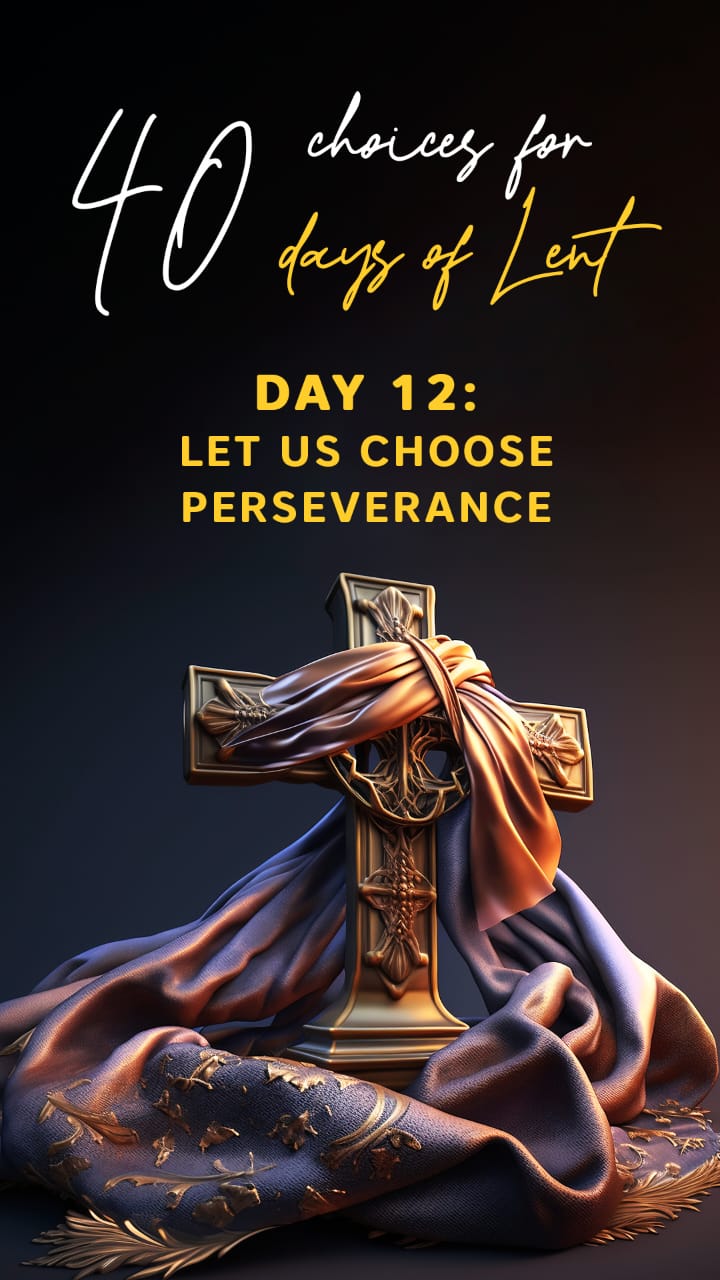 # 12 Forty Choices for Forty Days of Lent